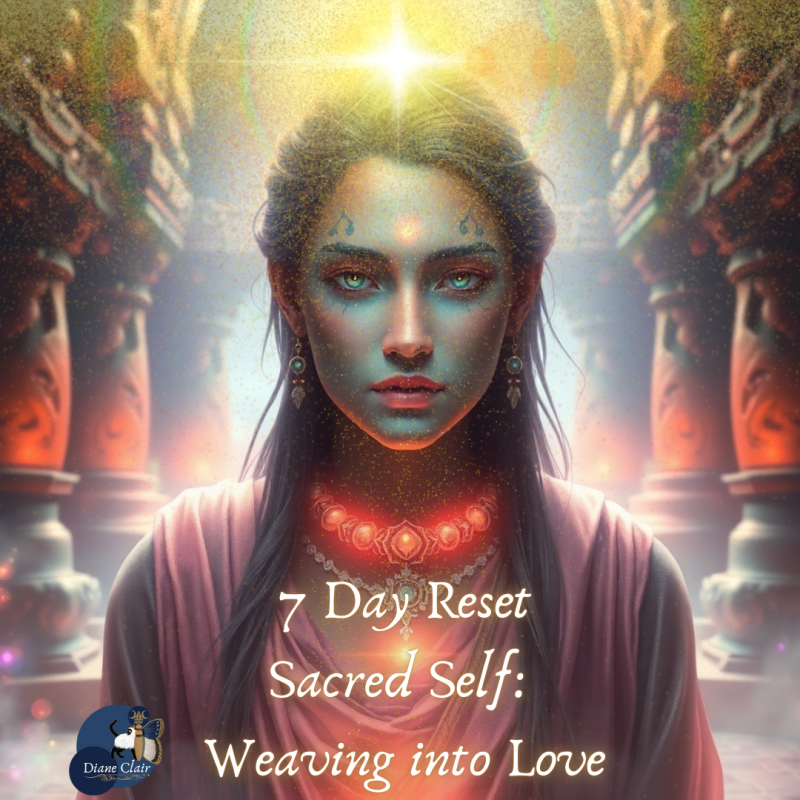 7 Day Reset - Sacred Self: Weaving Into Love